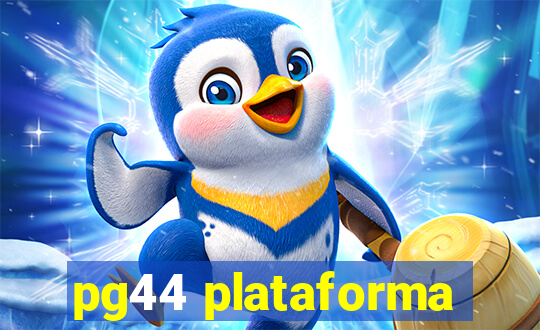 pg44 plataforma